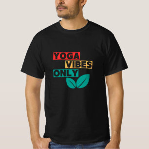 Nur Yoga Vibes - Minimalistischer Yoga Quote T - S T-Shirt