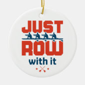 Nur Zeile mit It Rowing Crew Team Coach Rower Keramik Ornament (Vorne)