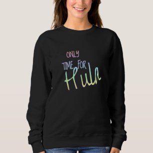 Nur Zeit Für Hula Hoop Tänzerin Hooping Hooper Hu Sweatshirt