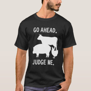 Nur zu. Beurteile mich. Viehausstellung Rind Schwe T-Shirt
