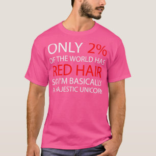 Nur zwei der Welt haben rotes Haar, also im Grunde T-Shirt