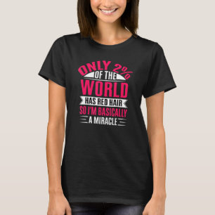 Nur zwei der Welt haben rotes Haar T-Shirt