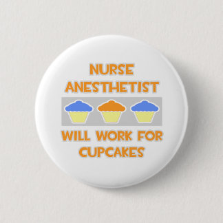 Nurse Anästhesist... Wird für Cupcakes arbeiten Button