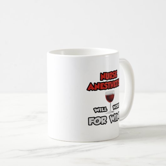 Nurse Anästhesist ... wird für Wein arbeiten Kaffeetasse (VorderseiteRechts)