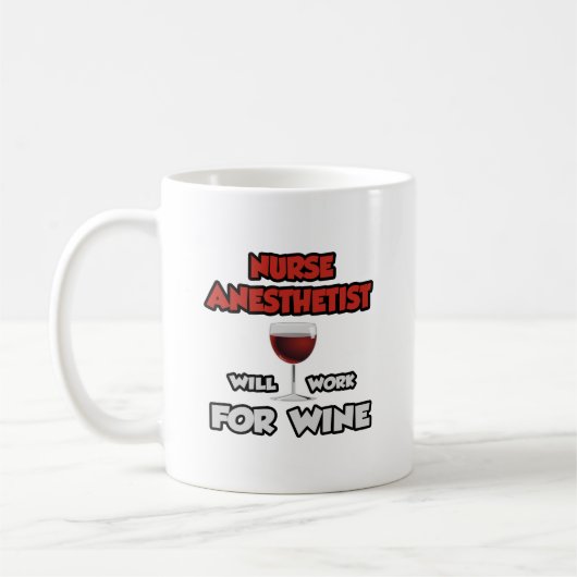 Nurse Anästhesist ... wird für Wein arbeiten Kaffeetasse (Links)
