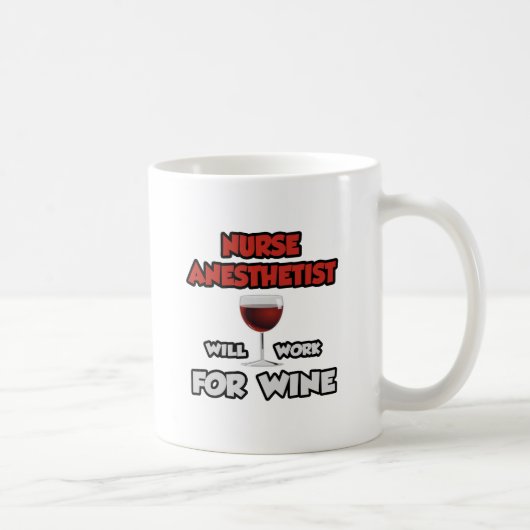 Nurse Anästhesist ... wird für Wein arbeiten Kaffeetasse (Rechts)