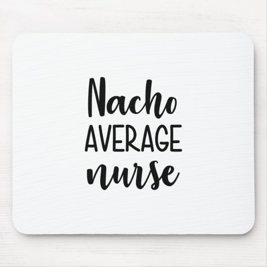 Nurse Art Nacho Average Nurse Mousepad (Vorne)