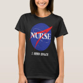 Nurse Astronautin Retro I braucht Weltraum-Pflegeh T-Shirt (Vorderseite)