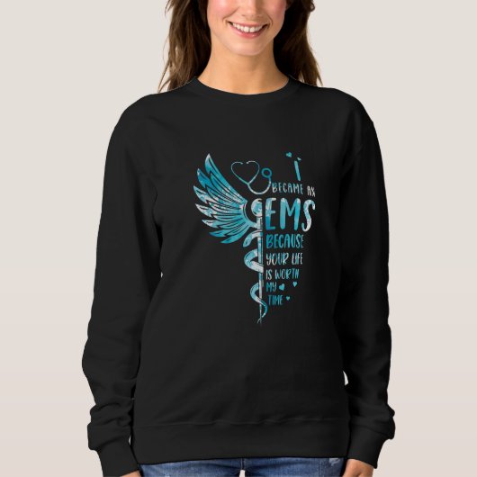 Nurse Because Your Life Is Worth My Time  EMS  1 Sweatshirt (Vorderseite)