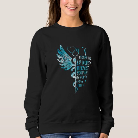 Nurse Because Your Life Is Worth My Time  ER Nurse Sweatshirt (Vorderseite)