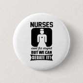 Nurse Can't Fix Stud But We Can Sedate It - Funny Button (Vorderseite)