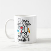 Nurse Can't Fix Stud But We Can Sedate It Nurselif Kaffeetasse (Links)