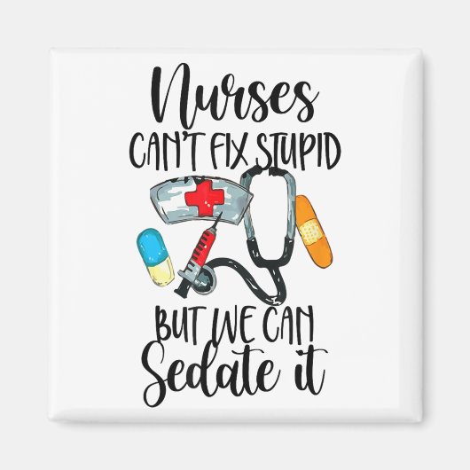 Nurse Can't Fix Stud But We Can Sedate It Nurselif Magnet (Vorne)