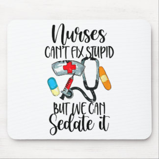 Nurse Can't Fix Stud But We Can Sedate It Nurselif Mousepad