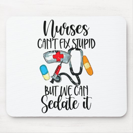 Nurse Can't Fix Stud But We Can Sedate It Nurselif Mousepad (Vorne)