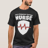 NURSE - CARE REQUIRES COURAGE T-Shirt (Vorderseite)
