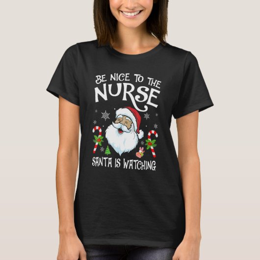 Nurse Christmas  Be Nice To The Nurse Santa is Wat T-Shirt (Vorderseite)