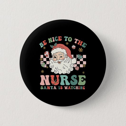 Nurse Christmas Be Nice To The Nurse Santa Is Watc Button (Vorderseite)