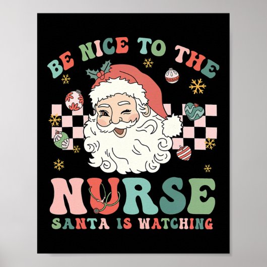 Nurse Christmas Be Nice To The Nurse Santa Is Watc Poster (Vorne)