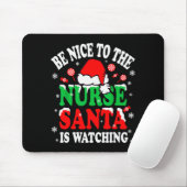 Nurse Christmas Tee Be Nice To The Nurse Santa Is Mousepad (Mit Mouse)