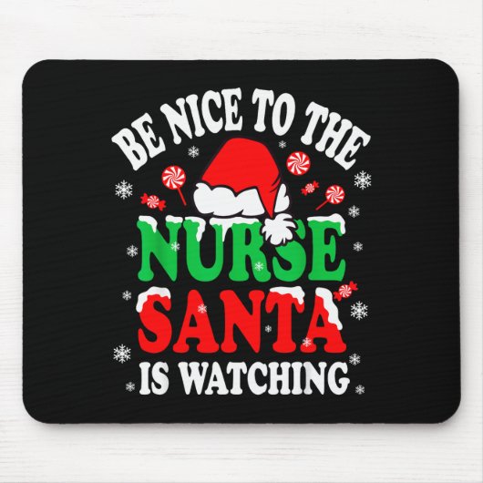 Nurse Christmas Tee Be Nice To The Nurse Santa Is Mousepad (Vorne)