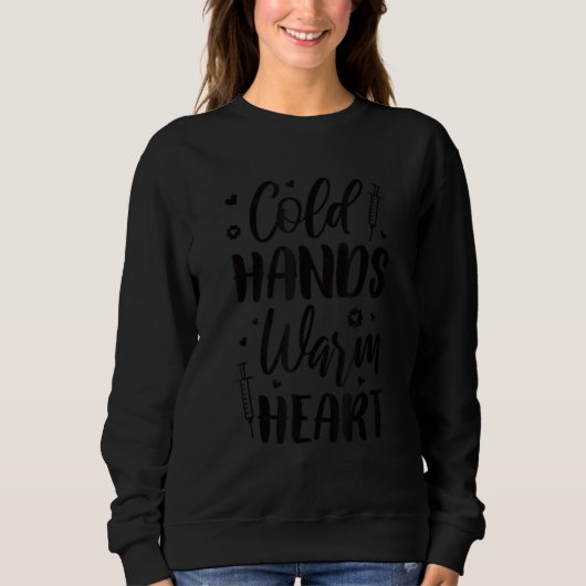 Nurse Cold Hands Warm Heart 1 Sweatshirt (Vorderseite)