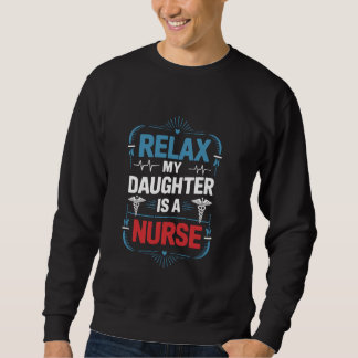 Nurse Daughter Relax meine Tochter ist ein Kranken Sweatshirt