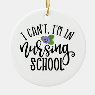 Nurse Design I Can't I'm In Nursing School Keramik Ornament
