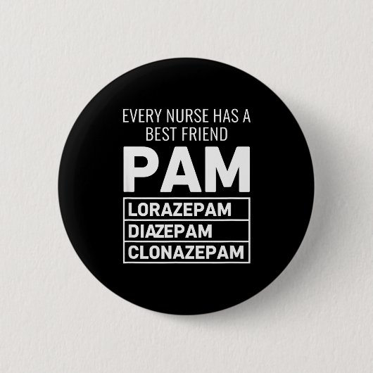 Nurse Every Nurse Has A Friend Pam Lorazepam Diaze Button (Vorderseite)
