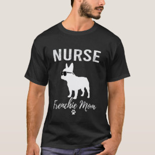 Nurse Frenchie Mom T-Shirt Lustiger Krankenpfleger
