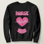 nurse funny quotes sweatshirt (Design vorne)