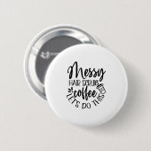 Nurse Geschenke Messy Hair Scrub Kaffee Lass uns d Button (Vorne & Hinten)