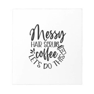 Nurse Geschenke Messy Hair Scrub Kaffee Lass uns d Notizblock