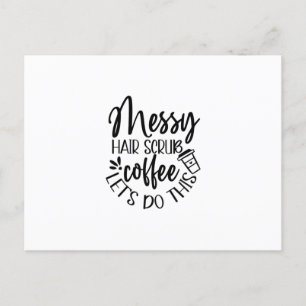 Nurse Geschenke Messy Hair Scrub Kaffee Lass uns d Postkarte
