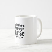 Nurse Geschenke Nacho Average Nurse Kaffeetasse (VorderseiteRechts)