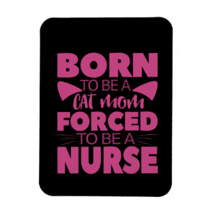 Nurse Gift Born To Be A Cat Mom Magnet