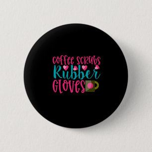 Nurse Gift   Coffee Scrubs Rubber Gloves Button