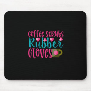 Nurse Gift Coffee Scrubs Rubber Gloves Mousepad
