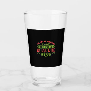 Nurse Gift I Have Got 99 Problems Glas