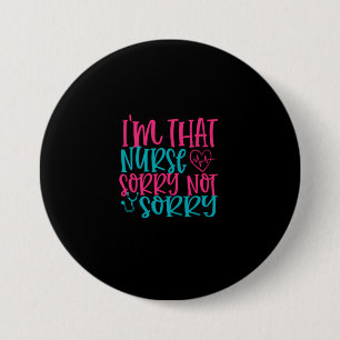 Nurse Gift Im That Nurse Sorry Not Sorry Button