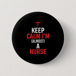 Nurse Gift Keep Calm I Am A Nurse Button