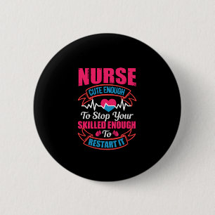 Nurse Gift   Nurse Cute Enough To Stop You Button