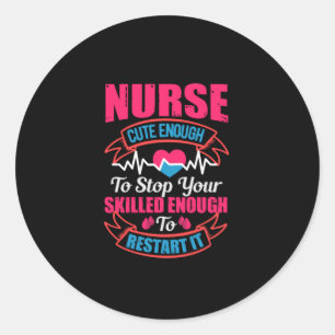Nurse Gift Nurse Cute Enough To Stop You Runder Aufkleber