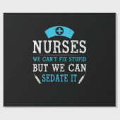 Nurse Gift | Nurses We Cant Fix Stupid Geschenkpapier (Flach)