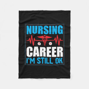 Nurse Gift Nursing Career I Am Still Ok Fleecedecke