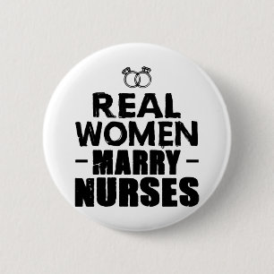 Nurse Gift Real Women heiraten Krankenschwestern Button