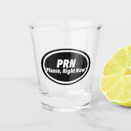 Nurse Humor Print Novelty "PRN" | Multiple Product Schnapsglas