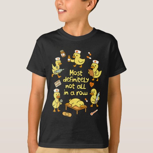 Nurse Life Nursing Duck Most Definitely Not All In T-Shirt (Vorderseite)