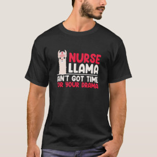Nurse Llama Got keine Zeit für dein Drama T-Shirt