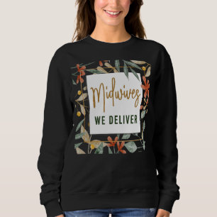 Nurse Midfrau Birth Worker Blume Midwives We Deli Sweatshirt